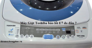 may giat toshiba bao loi e7